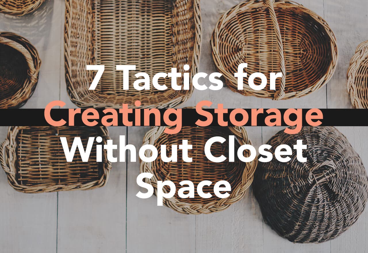 7 Tactics for Creating Storage Without Closet Space