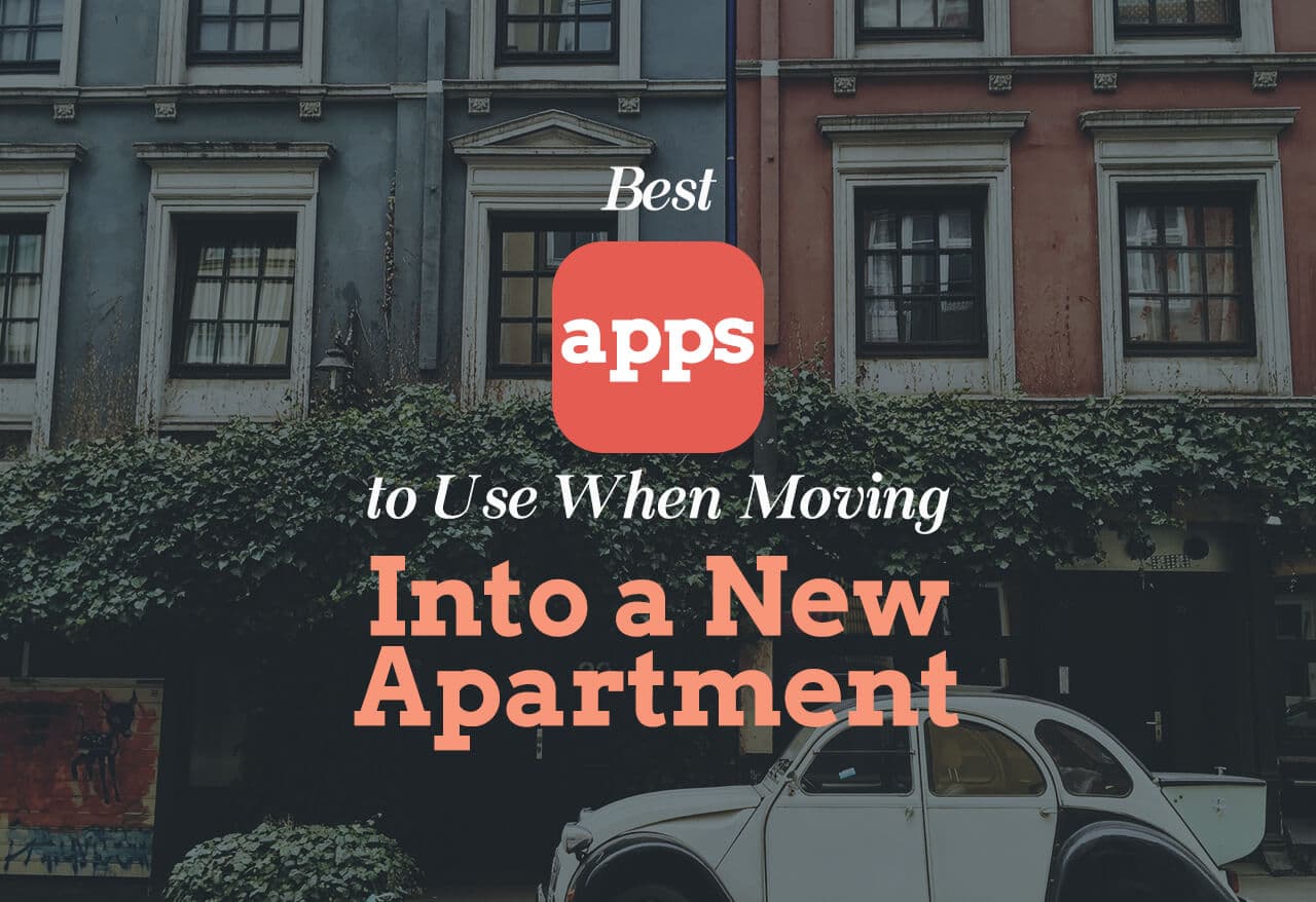 Best Apps to Use When Moving Into a New Apartment