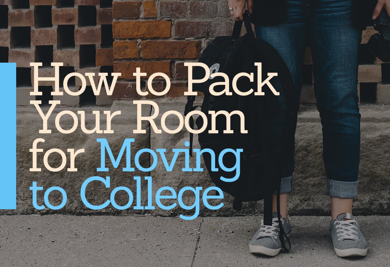 How to Pack Your Room for Moving to College