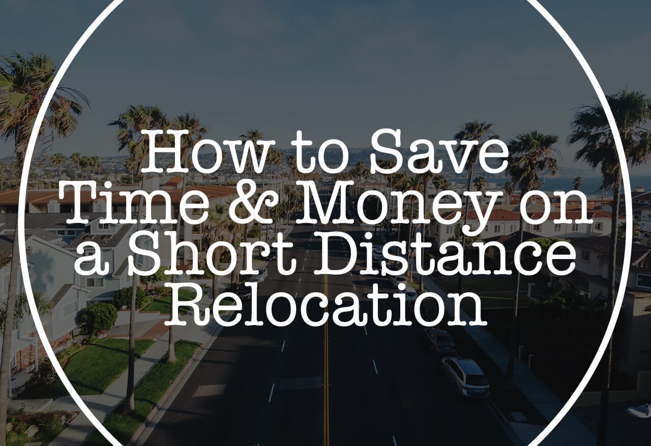 How to Save Time & Money on a Short Distance Relocation