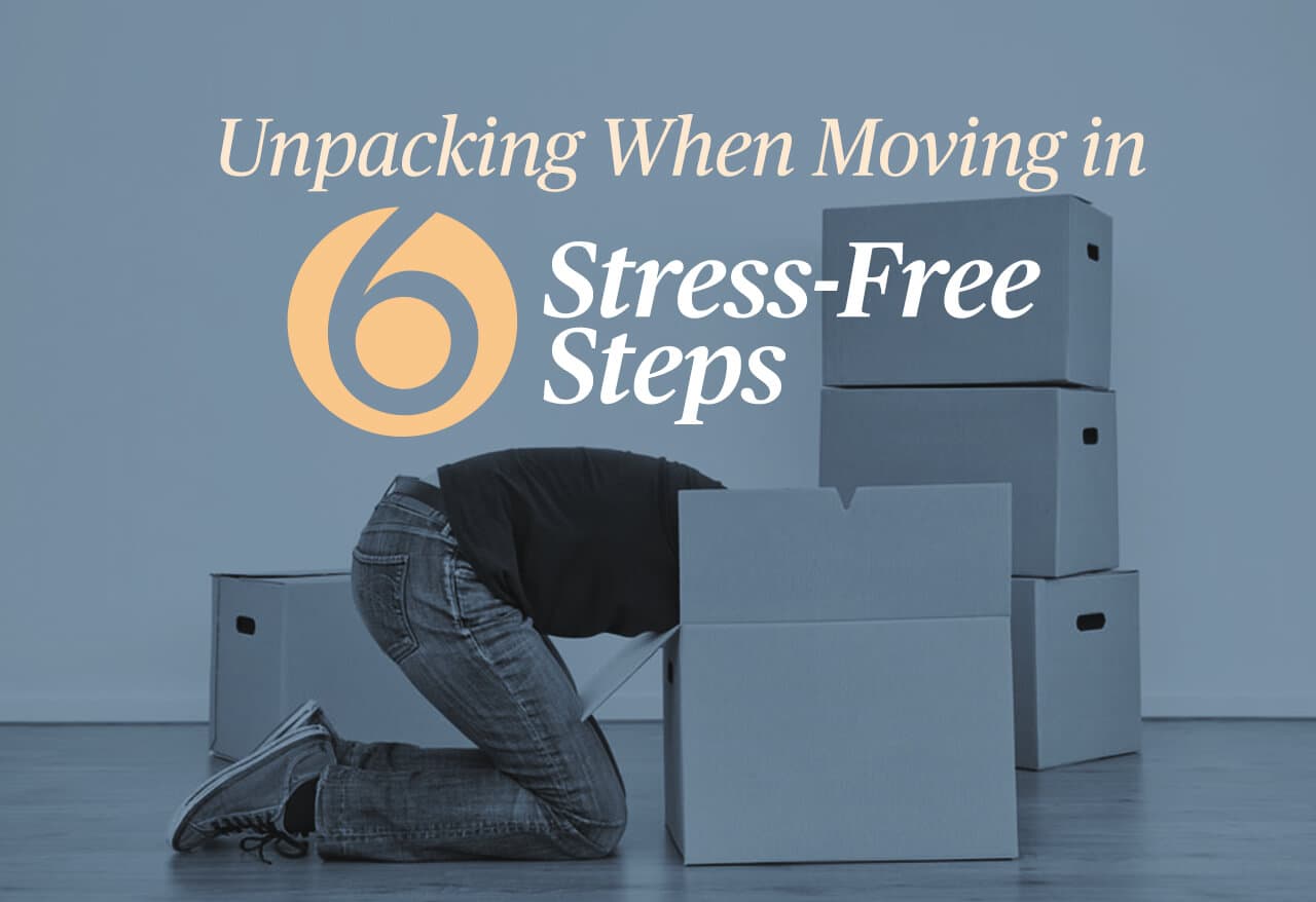Unpacking When Moving in Six Stress-Free Steps